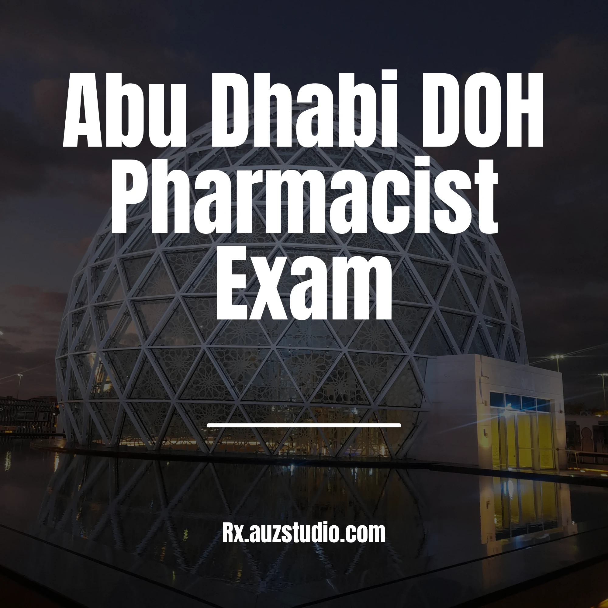 A professional graphic for Rx Studio featuring a background of the Founders Memorial in Abu Dhabi at night, with large white text overlaying the image that reads "Abu Dhabi DOH Pharmacist Exam" and the website Rx.auzstudio.com at the bottom.