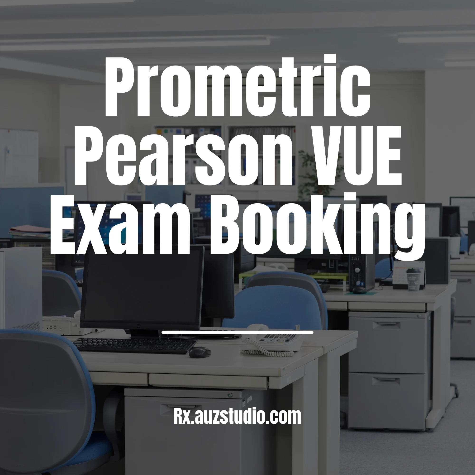 A professional service graphic for Rx Studio featuring large white text that reads "Prometric Pearson VUE Exam Booking" over a blurred background of a modern office and the website Rx.auzstudio.com at the bottom.